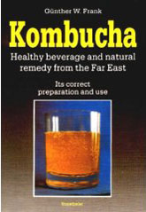 Book on Kombucha - Healthy Beverage and natural remedy from the Far East - Kombucha's correct preparation and use